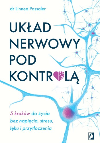 Układ nerwowy pod kontrolą. 5 kroków do życia...