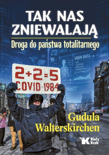 Tak nas zniewalają. Droga do Państwa totalitarnego
