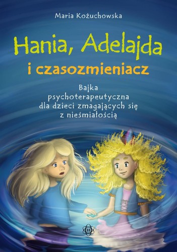 Hania Adelajda i czasozmieniacz, Maria Kożuchowska
