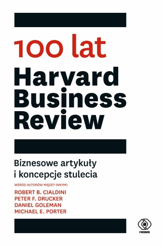 100 lat Harvard Business Review. Biznesowe...