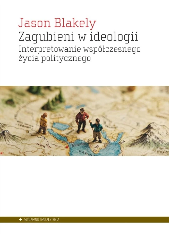 Zagubieni w ideologii. Interpretowanie...