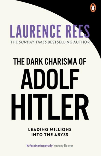The Dark Charisma of Adolf Hitler, Laurence Rees