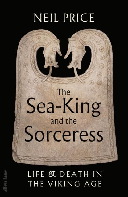 The Sea-King and the Sorceress, Neil Price
