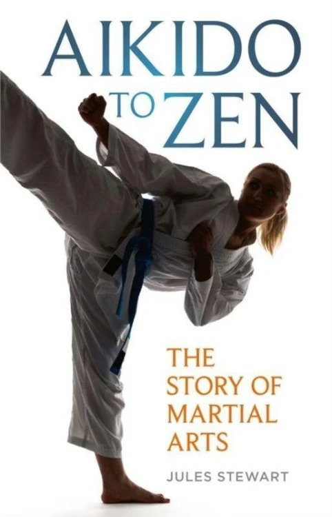 Aikido to Zen: The Story of Martial Arts