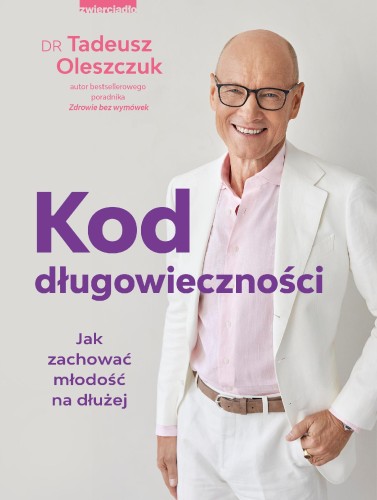 Kod długowieczności. Jak zachować młodość na...