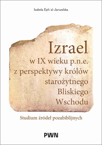 Izrael w IX wieku p.n.e. z perspektywy królów...