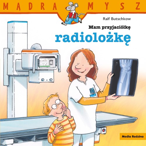Mam przyjaciółkę radiolożkę. Mądra Mysz