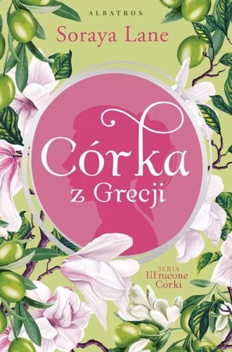 Córka z Grecji. Utracone córki. Tom 3, Soraya Lane