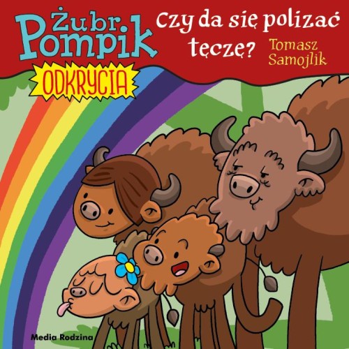 Czy da się polizać tęczę?  Żubr Pompik. Odkrycia