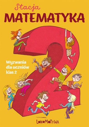 Stacja matematyka Wyzwania dla uczniów klas 2
