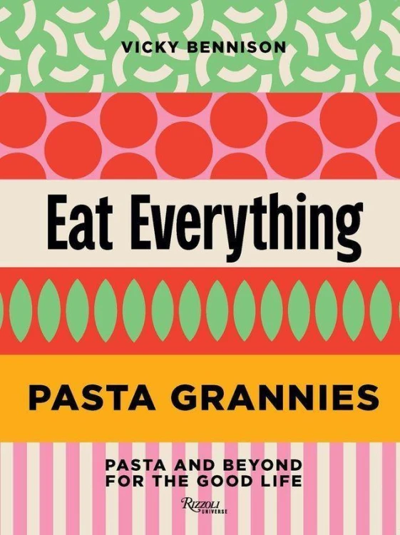 Pasta Grannies: Eat Everything, VICKY BENNISON