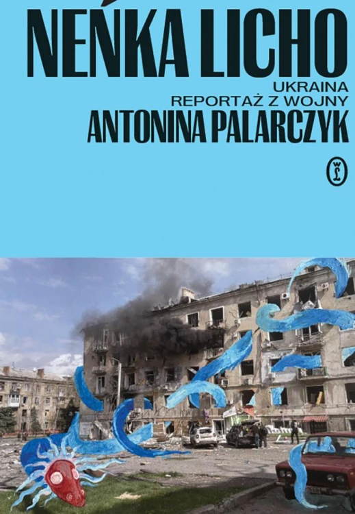 Neńka licho. Ukraina. Reportaż z wojny