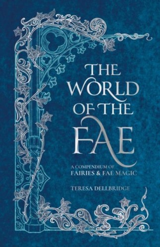 The World of the Fae, Teresa Dellbridge