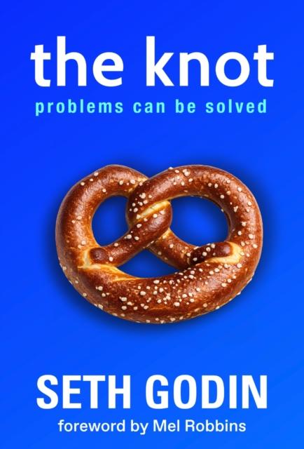 The Knot Problems Can Be Solved, Seth Godin
