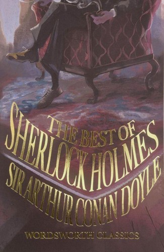 The Best of Sherlock Holmes. Wordsworth...
