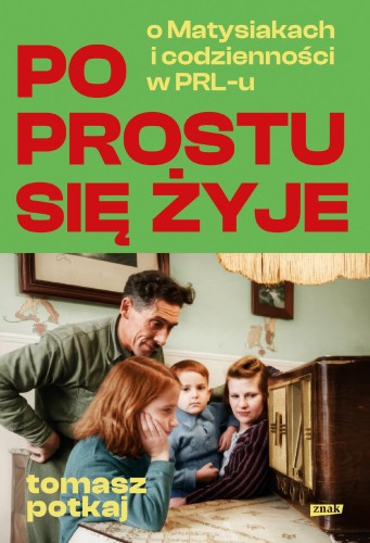 Po prostu się żyje. O Matysiakach i...
