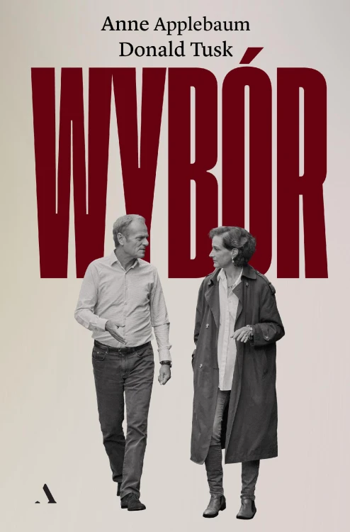 Wybór, Anne Applebaum,Donald Tusk