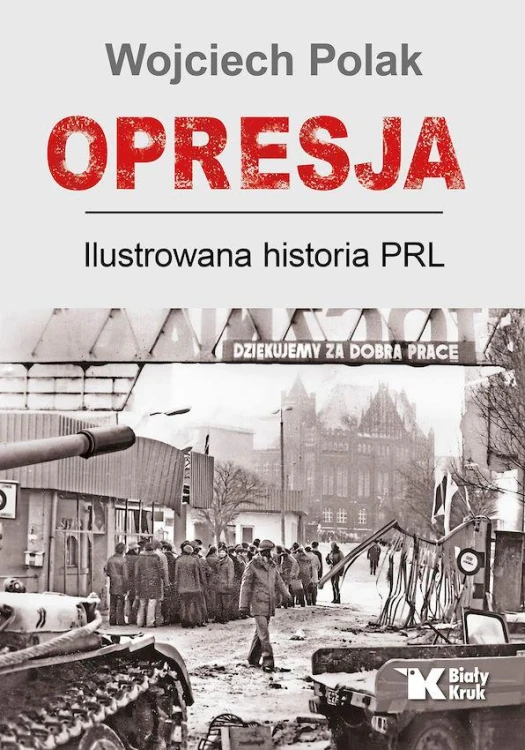 Opresja. Ilustrowana historia PRL, Wojciech Polak