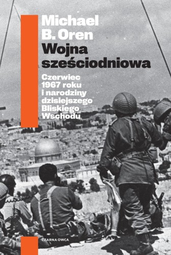 Wojna sześciodniowa. Czerwiec 1967 roku i...