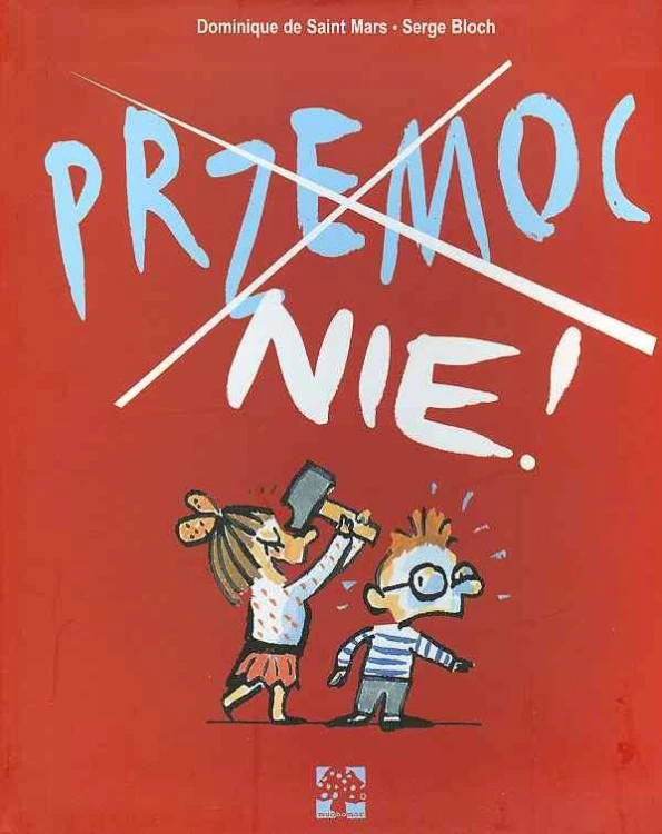 Przemoc. Nie!, Dominique de Saint Mars,Serge Bloch