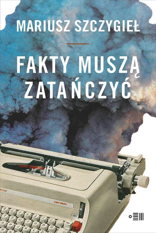 Fakty muszą zatańczyć, Mariusz Szczygieł