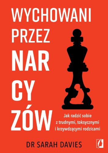 Wychowani przez narcyzów. Jak radzić sobie z...
