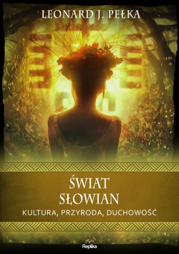 Świat Słowian. Kultura, przyroda, duchowość....